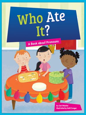 cover image of Who Ate It? A Book about Pronouns